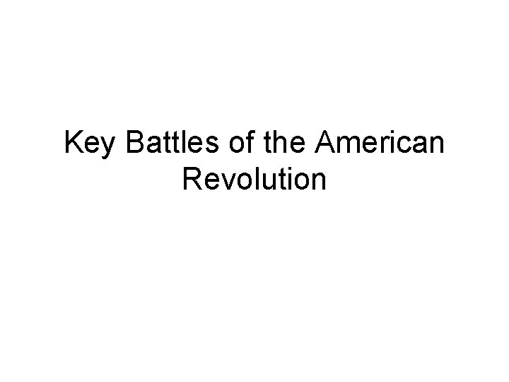 Key Battles of the American Revolution 