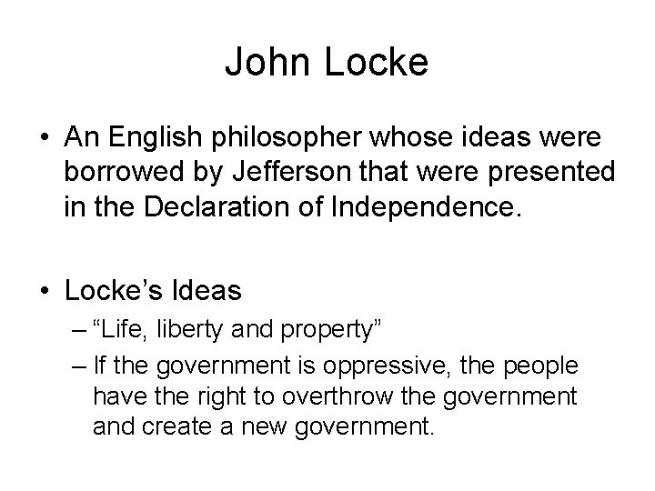 John Locke • An English philosopher whose ideas were borrowed by Jefferson that were