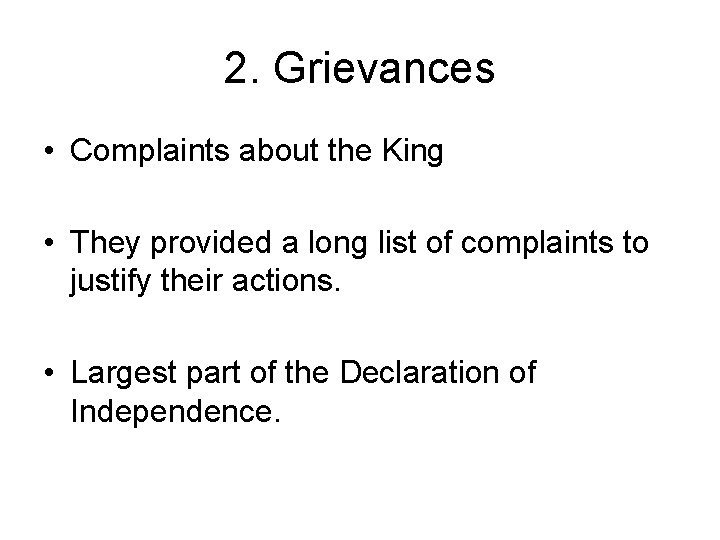 2. Grievances • Complaints about the King • They provided a long list of