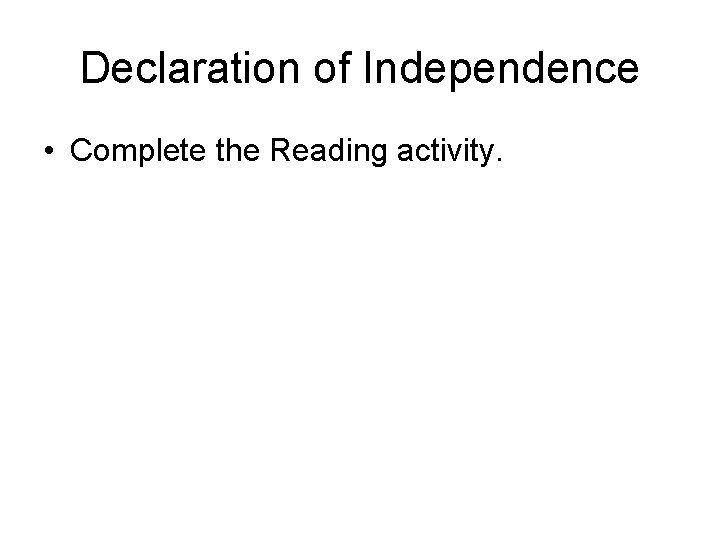 Declaration of Independence • Complete the Reading activity. 