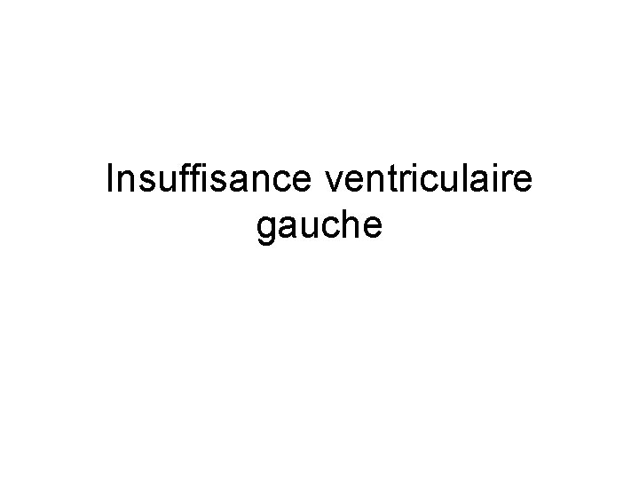 Insuffisance ventriculaire gauche 