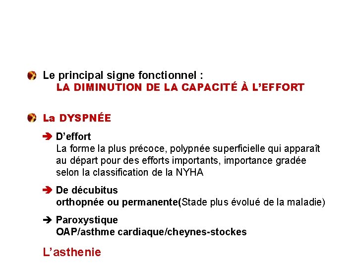 Symptômes Le principal signe fonctionnel : LA DIMINUTION DE LA CAPACITÉ À L’EFFORT La