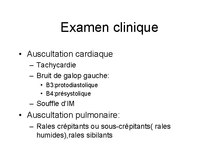 Examen clinique • Auscultation cardiaque – Tachycardie – Bruit de galop gauche: • B