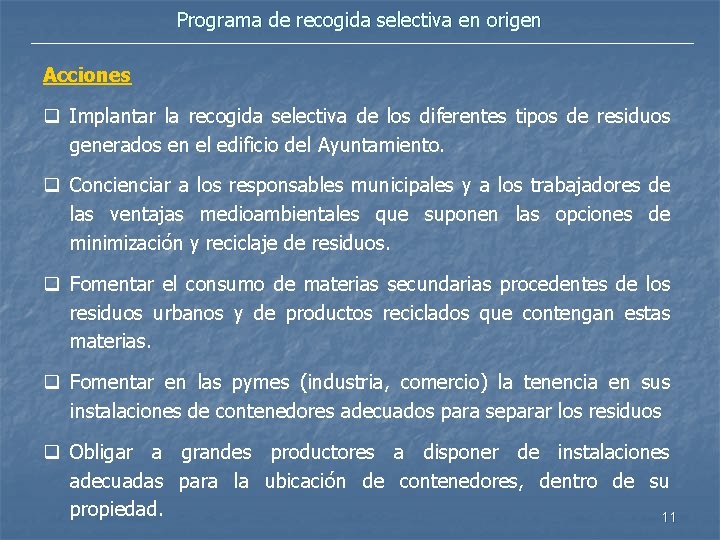 Programa de recogida selectiva en origen Acciones q Implantar la recogida selectiva de los