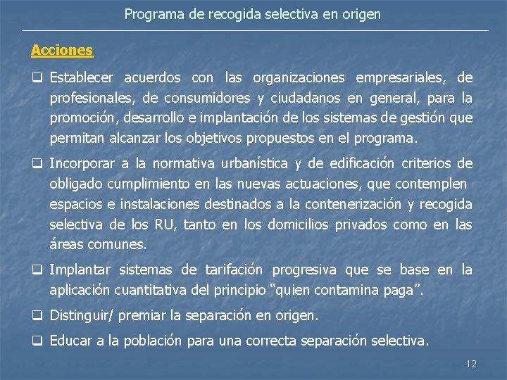 Programa de recogida selectiva en origen Acciones q Establecer acuerdos con las organizaciones empresariales,