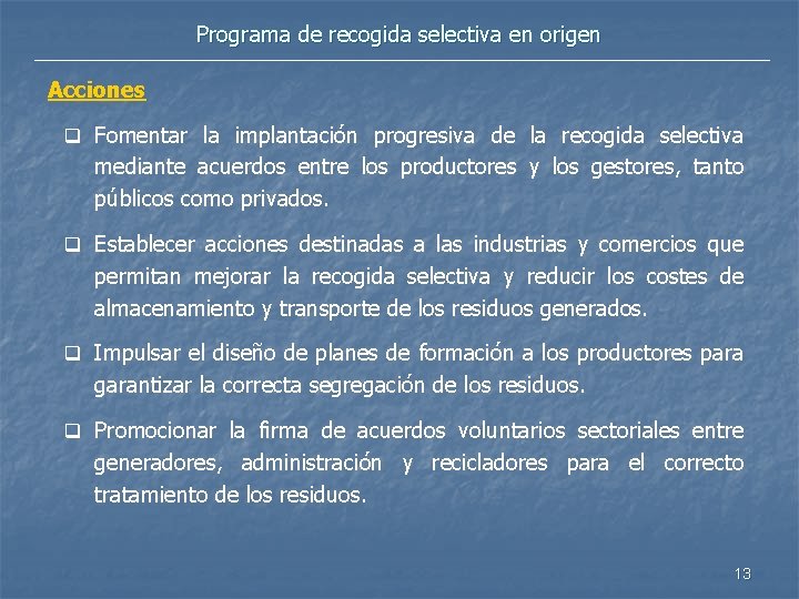 Programa de recogida selectiva en origen Acciones q Fomentar la implantación progresiva de la