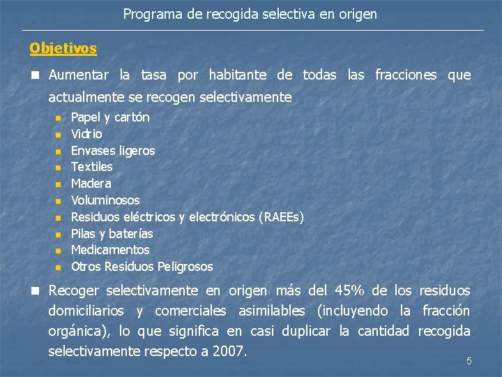 Programa de recogida selectiva en origen Objetivos n Aumentar la tasa por habitante de