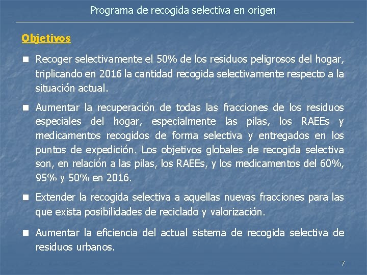 Programa de recogida selectiva en origen Objetivos n Recoger selectivamente el 50% de los