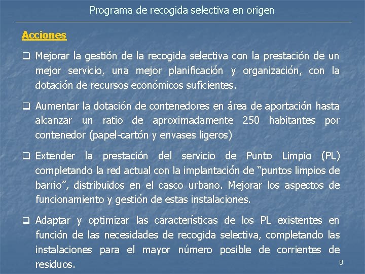 Programa de recogida selectiva en origen Acciones q Mejorar la gestión de la recogida