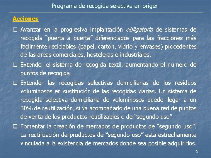 Programa de recogida selectiva en origen Acciones q Avanzar en la progresiva implantación obligatoria