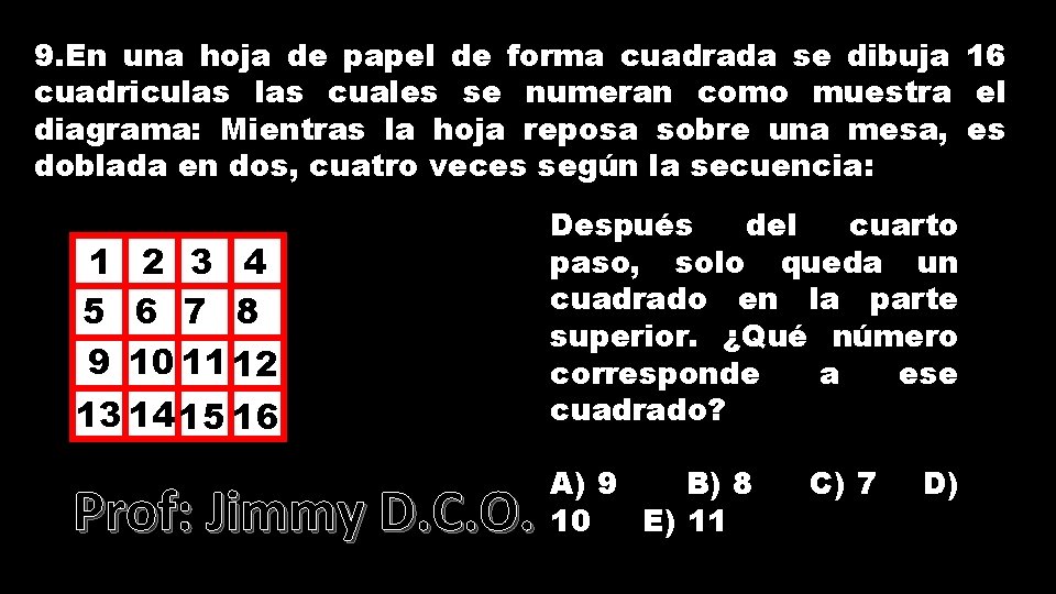 9. En una hoja de papel de forma cuadrada se dibuja 16 cuadriculas cuales