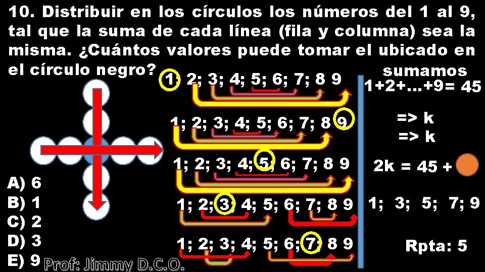 10. Distribuir en los círculos números del 1 al 9, tal que la suma