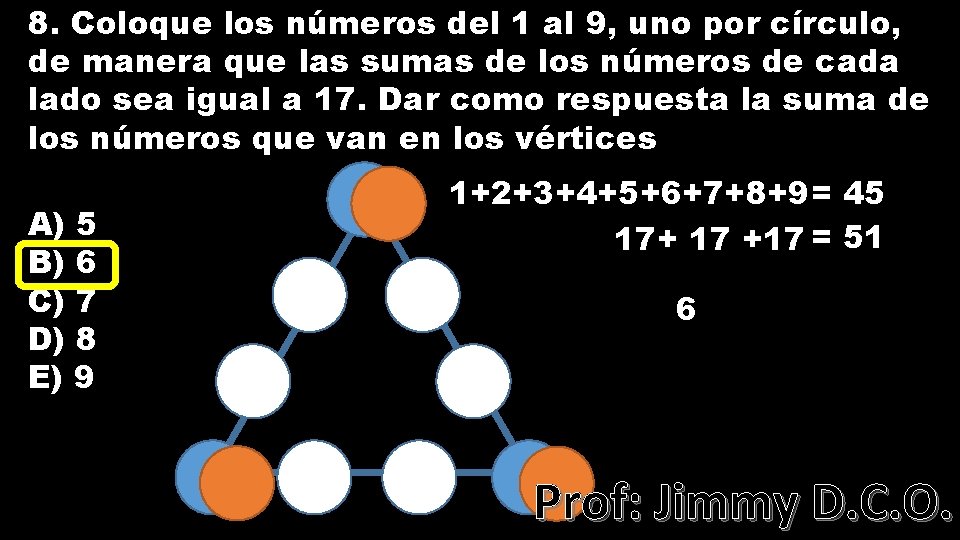 8. Coloque los números del 1 al 9, uno por círculo, de manera que