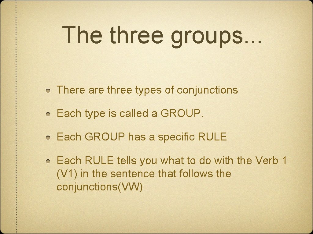 The three groups. . . There are three types of conjunctions Each type is