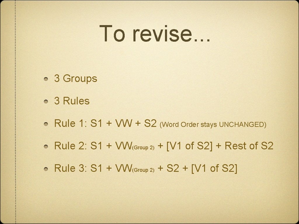 To revise. . . 3 Groups 3 Rules Rule 1: S 1 + VW