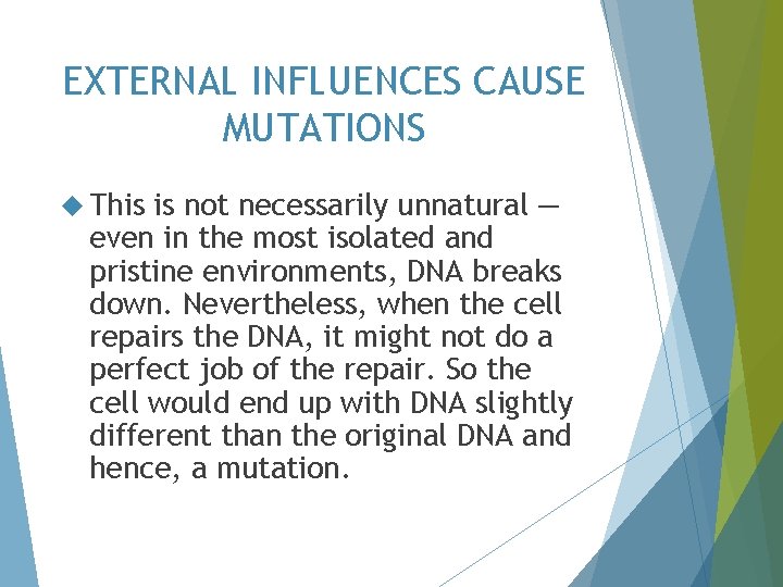 EXTERNAL INFLUENCES CAUSE MUTATIONS This is not necessarily unnatural — even in the most
