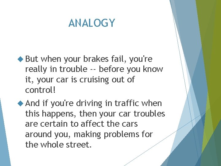 ANALOGY But when your brakes fail, you're really in trouble -- before you know