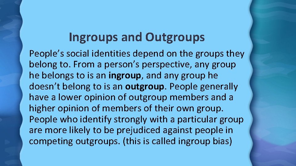 Ingroups and Outgroups People’s social identities depend on the groups they belong to. From