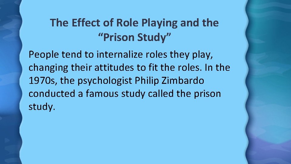 The Effect of Role Playing and the “Prison Study” People tend to internalize roles