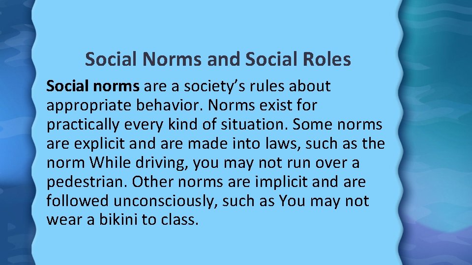 Social Norms and Social Roles Social norms are a society’s rules about appropriate behavior.