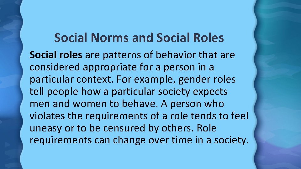 Social Norms and Social Roles Social roles are patterns of behavior that are considered