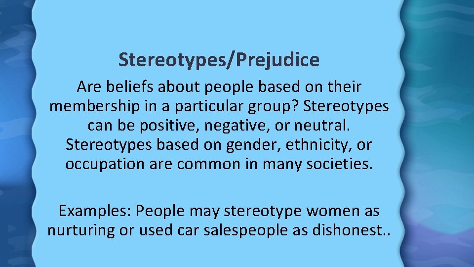 Stereotypes/Prejudice Are beliefs about people based on their membership in a particular group? Stereotypes