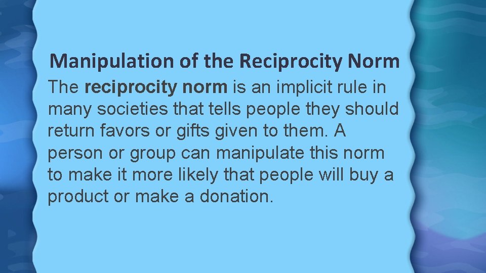 Manipulation of the Reciprocity Norm The reciprocity norm is an implicit rule in many