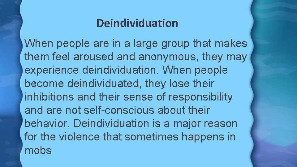 Deindividuation When people are in a large group that makes them feel aroused anonymous,