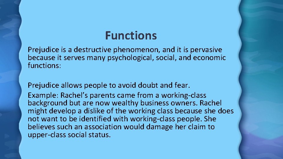 Functions Prejudice is a destructive phenomenon, and it is pervasive because it serves many