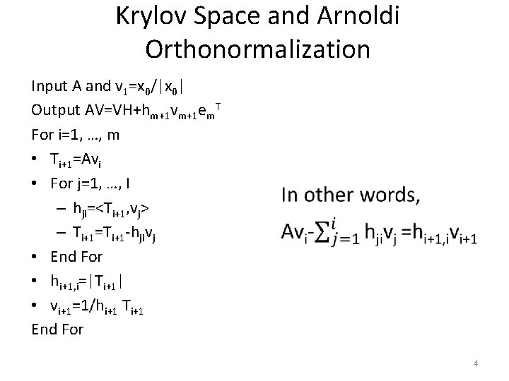 Krylov Space and Arnoldi Orthonormalization Input A and v 1=x 0/|x 0| Output AV=VH+hm+1
