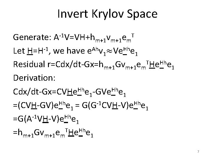 Invert Krylov Space Generate: A-1 V=VH+hm+1 vm+1 em. T Let H=H-1, we have e.