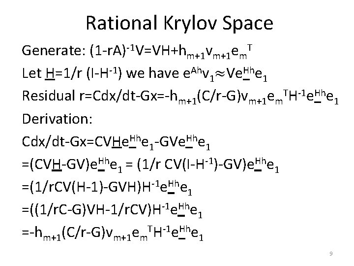 Rational Krylov Space Generate: (1 -r. A)-1 V=VH+hm+1 vm+1 em. T Let H=1/r (I-H-1)