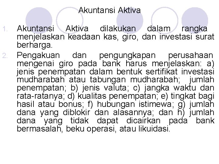 Akuntansi Aktiva 1. 2. Akuntansi Aktiva dilakukan dalam rangka menjelaskan keadaan kas, giro, dan