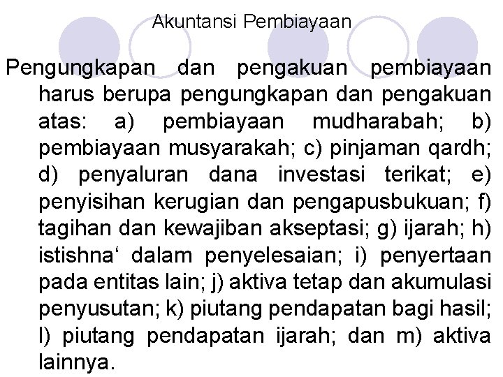 Akuntansi Pembiayaan Pengungkapan dan pengakuan pembiayaan harus berupa pengungkapan dan pengakuan atas: a) pembiayaan