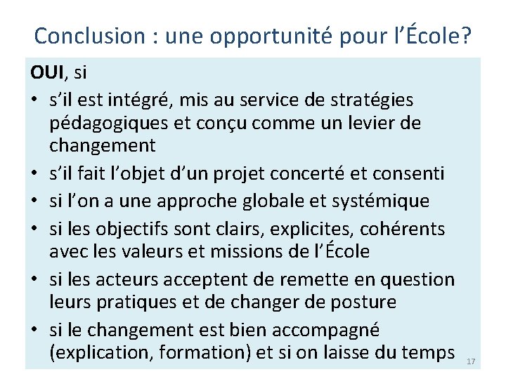 Conclusion : une opportunité pour l’École? OUI, si • s’il est intégré, mis au