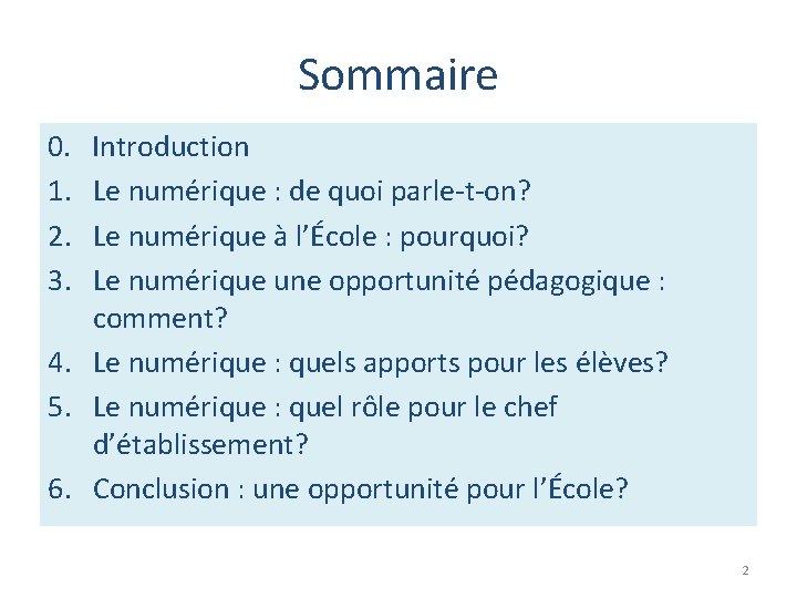 Sommaire 0. 1. 2. 3. Introduction Le numérique : de quoi parle-t-on? Le numérique