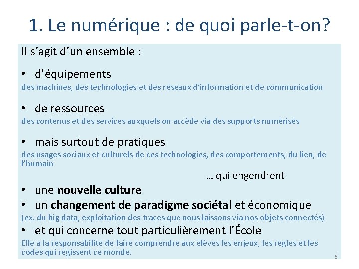 1. Le numérique : de quoi parle-t-on? Il s’agit d’un ensemble : • d’équipements