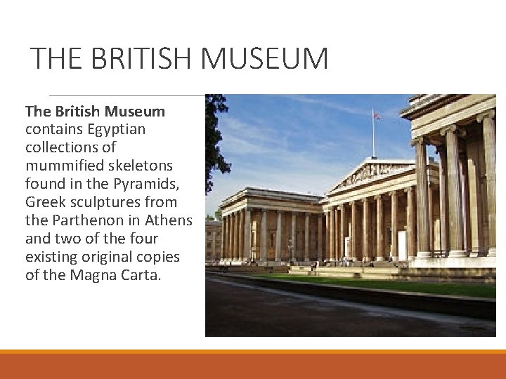 THE BRITISH MUSEUM The British Museum contains Egyptian collections of mummified skeletons found in