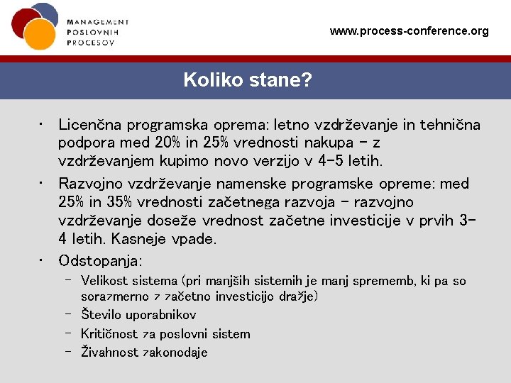 www. process-conference. org Koliko stane? • Licenčna programska oprema: letno vzdrževanje in tehnična podpora