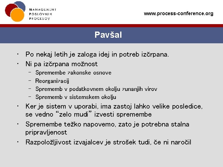 www. process-conference. org Pavšal • Po nekaj letih je zaloga idej in potreb izčrpana.
