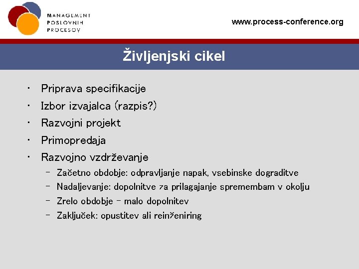 www. process-conference. org Življenjski cikel • • • Priprava specifikacije Izbor izvajalca (razpis? )