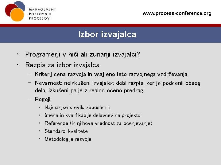 www. process-conference. org Izbor izvajalca • Programerji v hiši ali zunanji izvajalci? • Razpis