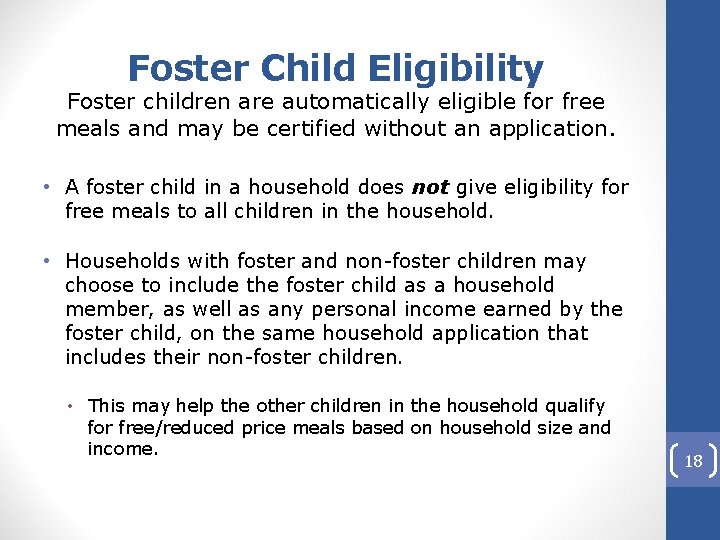 Foster Child Eligibility Foster children are automatically eligible for free meals and may be