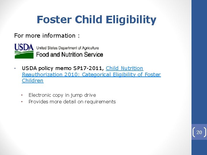 Foster Child Eligibility For more information : • USDA policy memo SP 17 -2011,