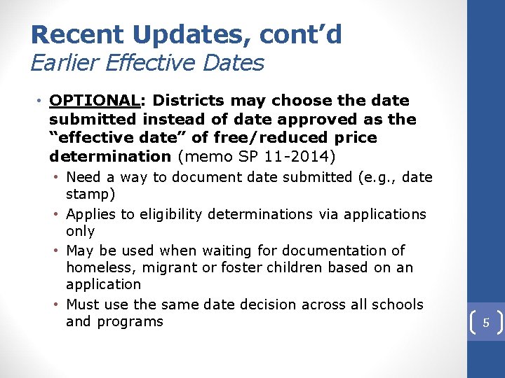 Recent Updates, cont’d Earlier Effective Dates • OPTIONAL: Districts may choose the date submitted