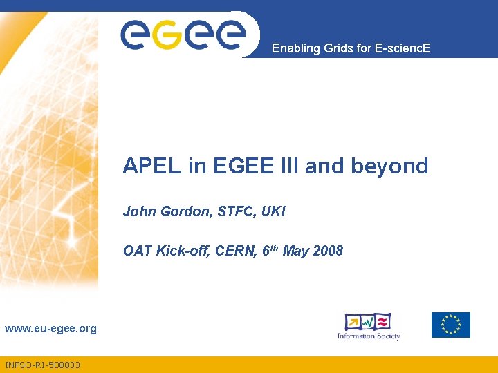 Enabling Grids for E-scienc. E APEL in EGEE III and beyond John Gordon, STFC,