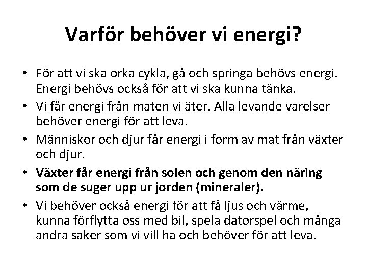 Varför behöver vi energi? • För att vi ska orka cykla, gå och springa