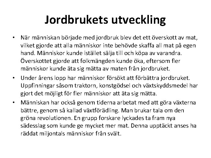 Jordbrukets utveckling • När människan började med jordbruk blev det ett överskott av mat,