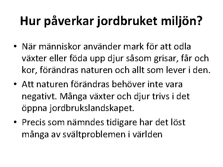 Hur påverkar jordbruket miljön? • När människor använder mark för att odla växter eller