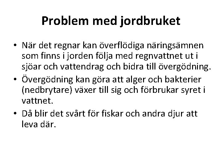 Problem med jordbruket • När det regnar kan överflödiga näringsämnen som finns i jorden